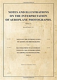 Notes and Illustrations on the Interpretation of Aeroplane Photographs : SS550/550A (Hardcover)