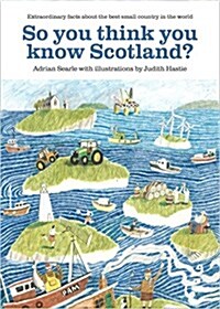 So You Think You Know Scotland? : Extrordinary Facts About the Best Small Country in the World (Paperback)