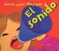 El Sonido: Fuerte, Suave, Alto Y Bajo (Paperback)