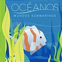 Oceanos: Mundos Submarinos = Oceans (Library Binding)