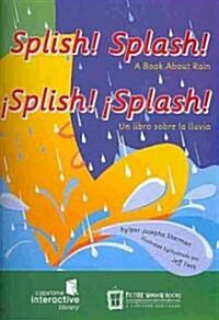 Splish! Splash!: Un Libro Sobre La Lluvia (Hardcover)