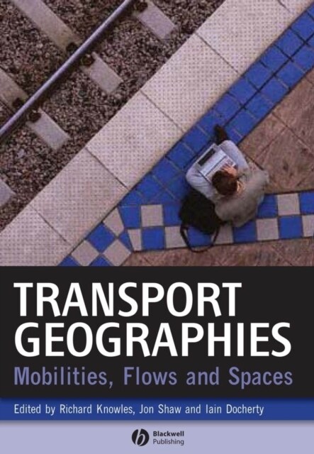 Transport Geographies : Mobilities, Flows and Spaces (Hardcover)