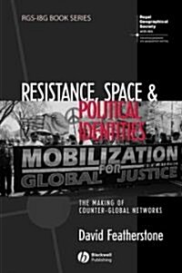 Resistance, Space and Political Identities : The Making of Counter-Global Networks (Paperback)