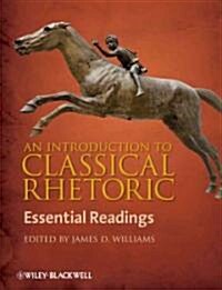 An Introduction to Classical Rhetoric : Essential Readings (Paperback)