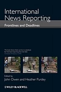International News Reporting: Frontlines and Deadlines (Paperback)