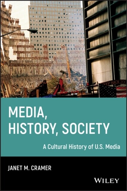 Media, History, Society : A Cultural History of U.S. Media (Paperback)