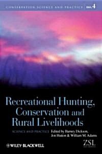 Recreational Hunting, Conservation and Rural Livelihoods: Science and Practice (Paperback)