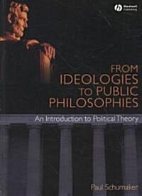 From Ideologies to Public Philosophies (Paperback)