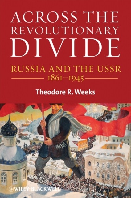 Across the Revolutionary Divide : Russia and the USSR, 1861-1945 (Paperback)