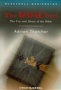The Savage Text: The Use and Abuse of the Bible (Paperback)