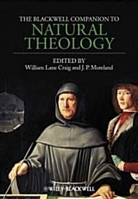 The Blackwell Companion to Natural Theology (Hardcover)
