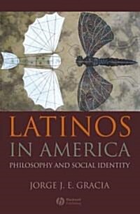 Latinos in America : Philosophy and Social Identity (Hardcover)