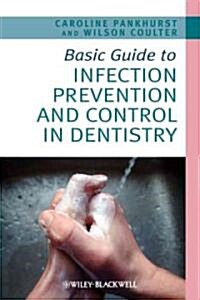 Basic Guide to Infection Prevention and Control in Dentistry (Paperback)