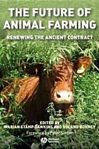 The Future of Animal Farming : Renewing the Ancient Contract (Paperback)