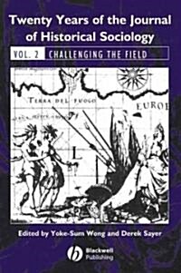 Twenty Years of the Journal of Historical Sociology : Volume 2: Challenging the Field (Paperback)