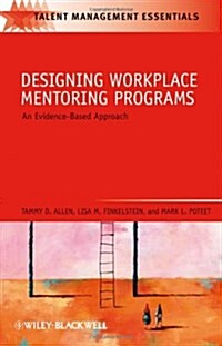 Designing Workplace Mentoring Programs: An Evidence-Based Approach (Hardcover)