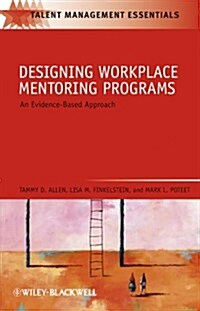 Designing Workplace Mentoring Programs: An Evidence-Based Approach (Paperback)