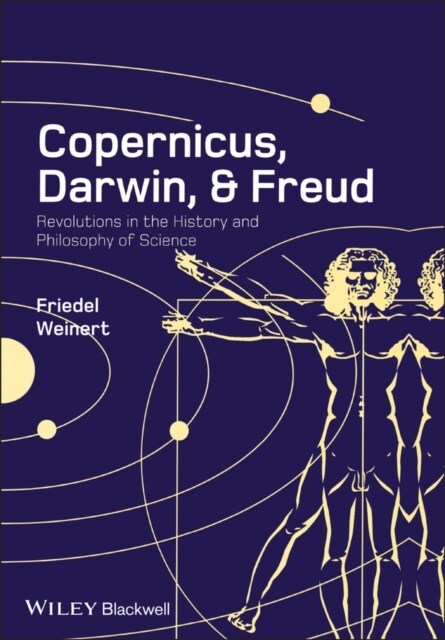 Copernicus, Darwin, and Freud : Revolutions in the History and Philosophy of Science (Paperback)