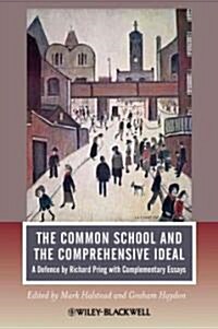 The Common School and the Comprehensive Ideal: A Defence by Richard Pring with Complementary Essays (Paperback)