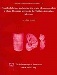 Special Papers in Palaeontology, Nautiloids Before and During the Origin of Ammonoids in a Siluro-Devonian Section in the Tafilalt, Anti-Atlas, Morocc (Paperback, Number 79)