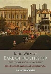 John Wilmot, Earl of Rochester : The Poems and Lucinas Rape (Hardcover)