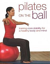 Pilates on the Ball (Hardcover)