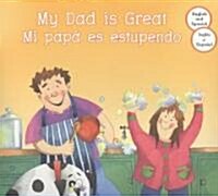 My Dad Is Great / Mi Papa es Estupendo (Hardcover, Bilingual)