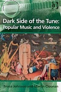 Dark Side of the Tune: Popular Music and Violence (Paperback)