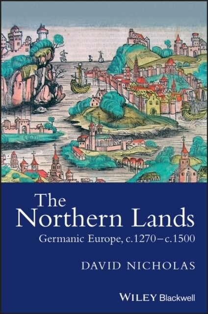 The Northern Lands : Germanic Europe, c.1270 - c.1500 (Paperback)