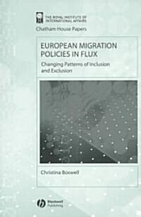 European Migration Policies in Flux: Changing Patterns of Inclusion and Exclusion (Paperback)