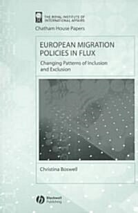 European Migration Policies in Flux : Changing Patterns of Inclusion and Exclusion (Paperback)