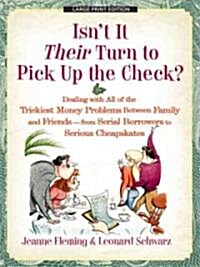 Isnt It Their Turn to Pick Up the Check? (Hardcover, Large Print)