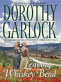 Leaving Whiskey Bend (Hardcover, Large Print)