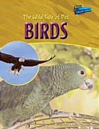The Wild Side of Pet Birds (Library)