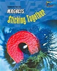Magnets: Sticking Together! (Paperback)