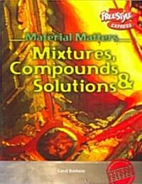 Mixtures, Compounds & Solutions (Paperback)