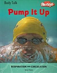 Pump It Up: Respiration and Circulation (Paperback)
