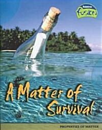 A Matter of Survival: Properties of Matter (Paperback)