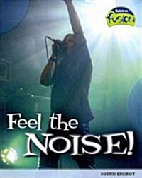 Feel the Noise: Sound Energy (Paperback)