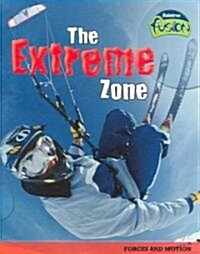 The Extreme Zone: Forces and Motion (Paperback)