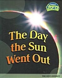 The Day the Sun Went Out: The Suns Energy (Paperback)