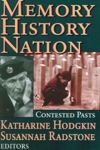 Memory, history, nation : contested pasts 1st pbk. ed