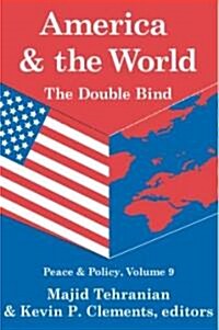 America and the World: The Double Bind: Volume 9, Peace and Policy (Paperback)