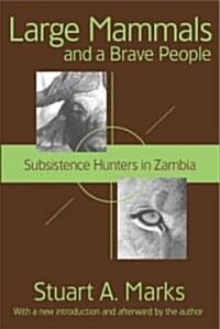 Large Mammals and a Brave People: Subsistence Hunters in Zambia (Paperback, Revised)
