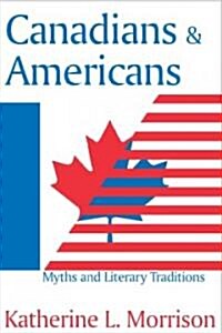 Canadians and Americans: Myths and Literary Traditions (Paperback)