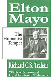 Elton Mayo: The Humanist Temper (Paperback)