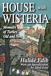 House with Wisteria: Memoirs of Turkey Old and New (Paperback, 2)