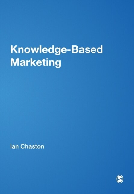 Knowledge-Based Marketing: The 21st Century Competitive Edge (Paperback)