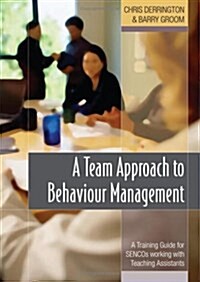 A Team Approach to Behaviour Management: A Training Guide for Sencos Working with Teaching Assistants (Hardcover)