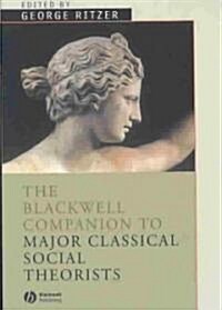 The Blackwell Companion to Major Classical Social Theorists (Paperback)